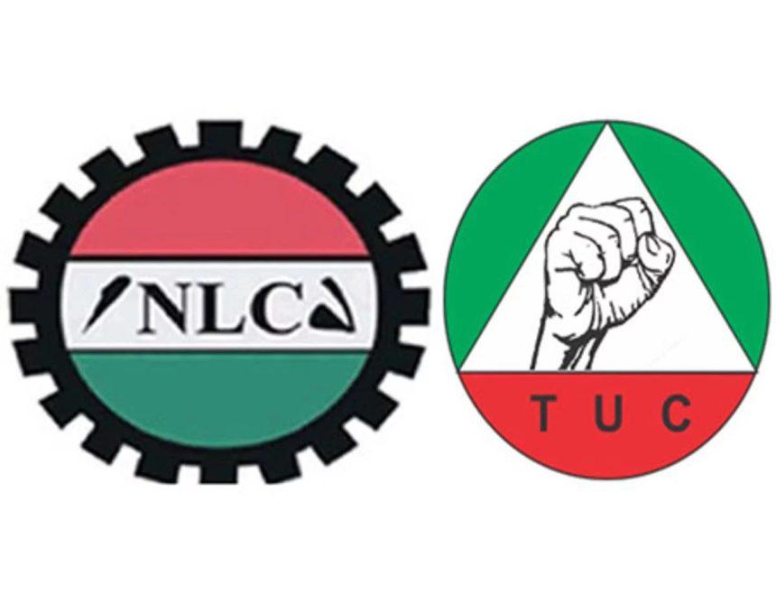 The Nigeria Labour Congress, NLC, and the Trade Union Congress, TUC, have given the Federal Government notice of a nationwide strike, effective in 14 days.